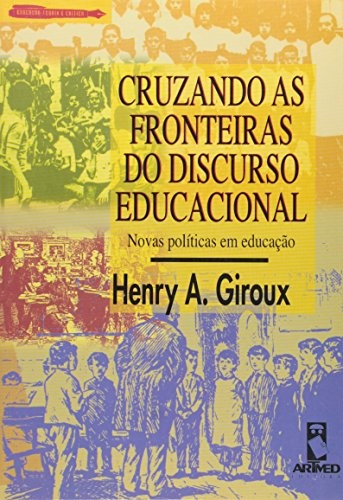 Cruzando As Fronteiras Do Discurso Educacional - Novas Políticas em Educação