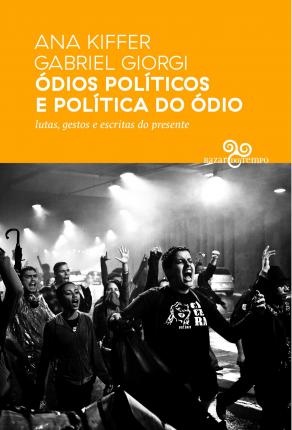 Ódios Políticos E Política Do Ódio: Lutas, Gestos E Escritas