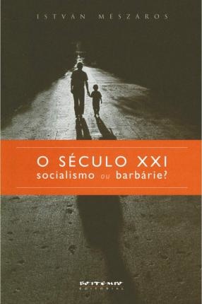 O Século XXI: Socialismo Ou Barbárie?