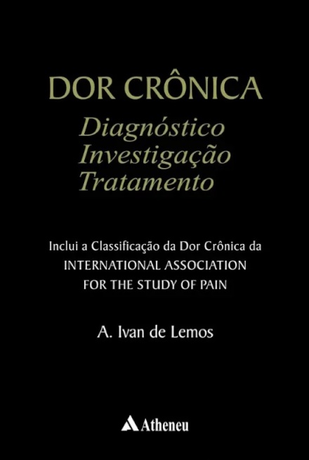 Dor Crônica: Diagnóstico, Investigação e Tratamento