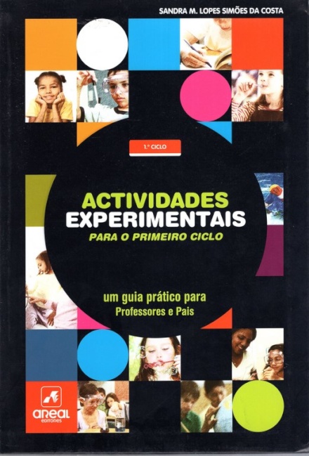 Actividades Experimentais para o Primeiro Ciclo - Um guia prático para Professores e Pais