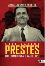 Luiz Carlos Prestes: Um Comunista Brasileiro