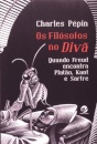 Os Filósofos No Divã: Freud Encontra Platão, Kant, Sartre