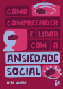 Como Compreender E Lidar Com A Ansiedade Social