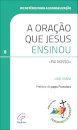 A Oração Que Jesus Ensinou: «Pai Nosso»