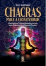 Chacras Para A Criatividade: Meditações E Práticas Baseadas