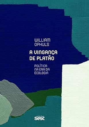 A Vingança De Platão: Política Na Era Da Ecologia