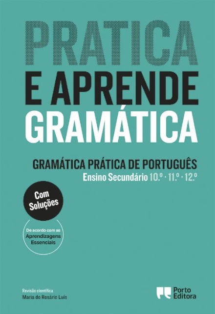 Pratica e Aprende Gramática - Gramática Prática de Português - Ensino Secundário