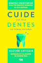 Cuide dos Seus Dentes de Forma Natural