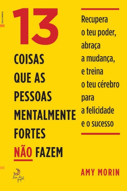 13 Coisas Que as Pessoas Mentalmente Fortes Não Fazem