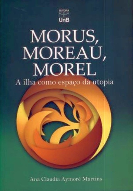 Morus, Moreau, Morel: A Ilha Como Espaço Da Utopia