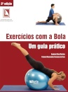 Exercícios Com A Bola Um guia prático (acompanha pôster com exercícios de alongamento)