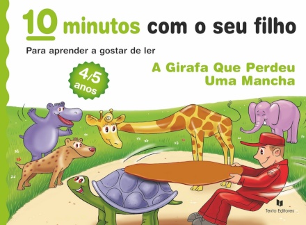 10 Minutos com o seu filho - A girafa que perdeu uma mancha. - Para Aprender a gostar de Ler (4/5 anos)