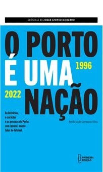 O Porto é uma Nação 1996-2022