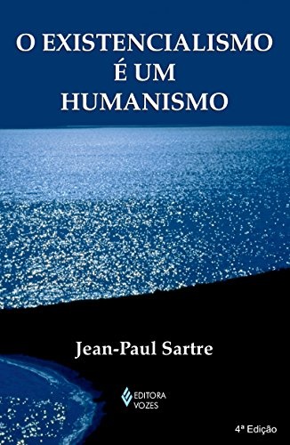 O Existencialismo É Um Humanismo