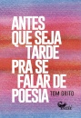 Antes Que Seja Tarde Para Se Falar De Poesia