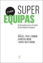 Superequipas- Orientações para a Criação de Verdadeiras Equipas