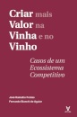 Criar Mais Valor Na Vinha E No Vinho. Os Casos De Um Ecossistema Competitivo