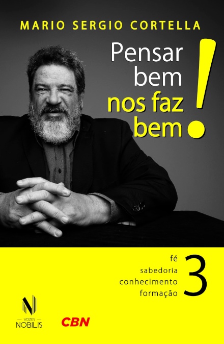 Pensar Bem Nos Faz Bem! 3: Fé, Sabedoria, Conhecim, Formação