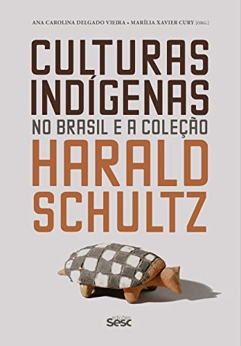 Culturas Indígenas No Brasil E A Coleção Harald Schultz