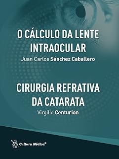 O Cálculo da Lente Intraocular / Cirurgia Refrativa da Catarata