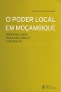 O Poder Local em Moçambique - Descentralização, Pluralismo Jurídico e Legitimação