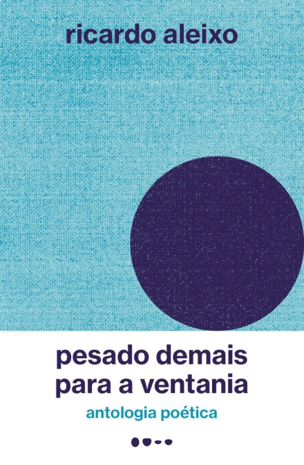 Pesado Demais Para A Ventania: Antologia Poética