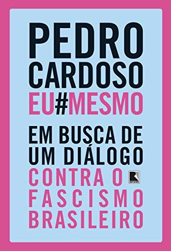 Pedro Cardoso Eu Mesmo: Busca De Um Diálogo Contra Fascismo