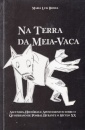 Na Terra da Meia-Vaca