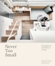 Never Too Small : Reimagining small space living