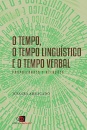 O Tempo, o tempo linguístico e o tempo verbal