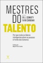 Mestres do Talento - Porque razão os líderes inteligentes põem as pessoas à frente dos números