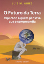 O Futuro da Terra Explicado a Quem Pensava Que o Compreendia