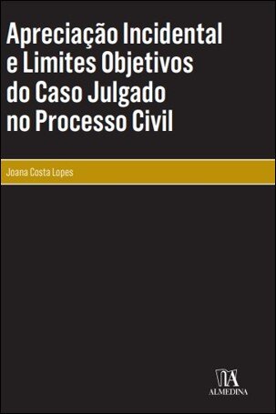 Apreciação Incidental E Limites Objetivos Do Caso Julgado No Processo Civil