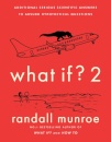 What If?2 : Additional Serious Scientific Answers to Absurd Hypothetical Questions