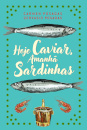 Hoje Caviar, Amanhã Sardinhas