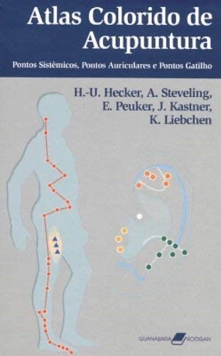 Atlas Colorido de Acupuntura Pontos Sistêmicos, Pontos Auriculares e Pontos Gatilho