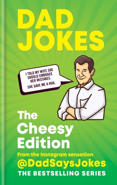 Dad Jokes: The Cheesy Edition : The third collection from the Instagram sensation @DadSaysJokes