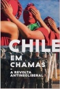 Chile Em Chamas: A Revolta Antineoliberal