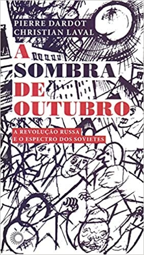 Sombra De Outubro: Revoluçâo Russa E Os Espectros Dos Sovietes