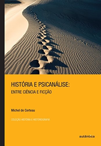 História E Psicanálise: Entre Ciência E Ficção