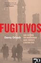 Fugitivos. Uma História Dos Mercenários Nazis Durante A Guerra Fria