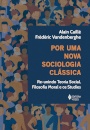 Por Uma Nova Sociologia Clássica: Re-Unindo Teoria Social