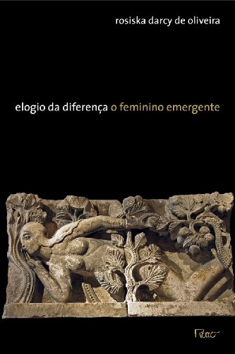 Elogio Da Diferença: O Feminino Emergente