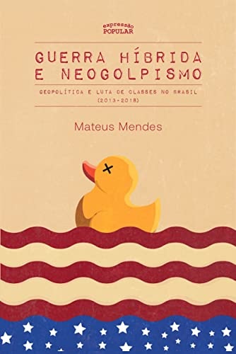 Guerra Híbrida E Neogolpismo: Geopolítica E Luta De Classes