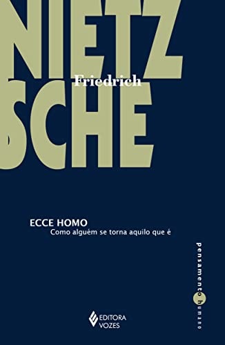 Ecce Homo: Como Alguém Se Torna Aquilo Que É