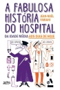 A Fabulosa História Do Hospital: Da Idade Média A Hoje