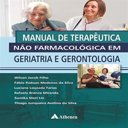 Manual de Terapêutica Não Farmacológica em Geriatria E Gerontologia