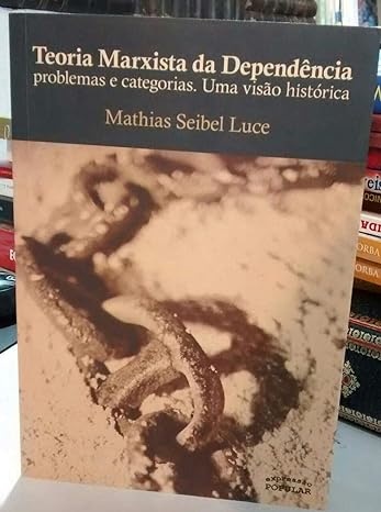 Teoria Marxista Da Dependência: Problemas E Categorias