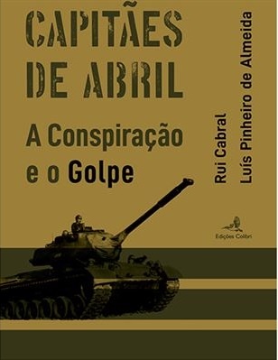 Capitães de Abril - A conspiração e o golpe